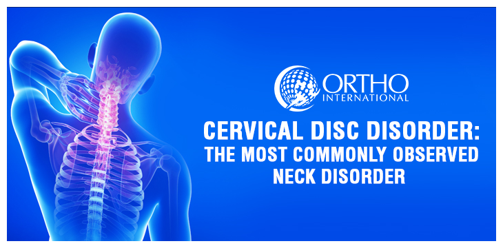 Cervical Disc Disorder: The Most Commonly Observed Neck Disorder