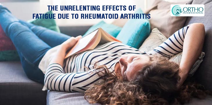 The Unrelenting Effects Of Fatigue Due To Rheumatoid Arthritis