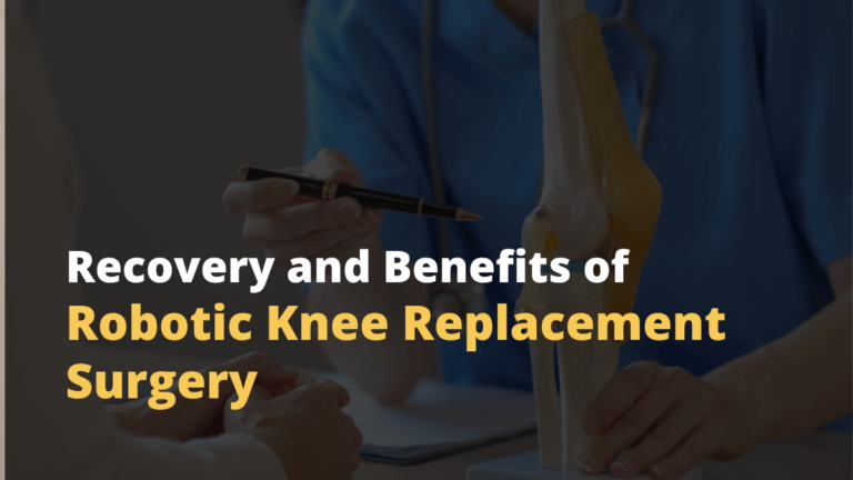 Recovery And Benefits Of Robotic Knee Replacement Surgery