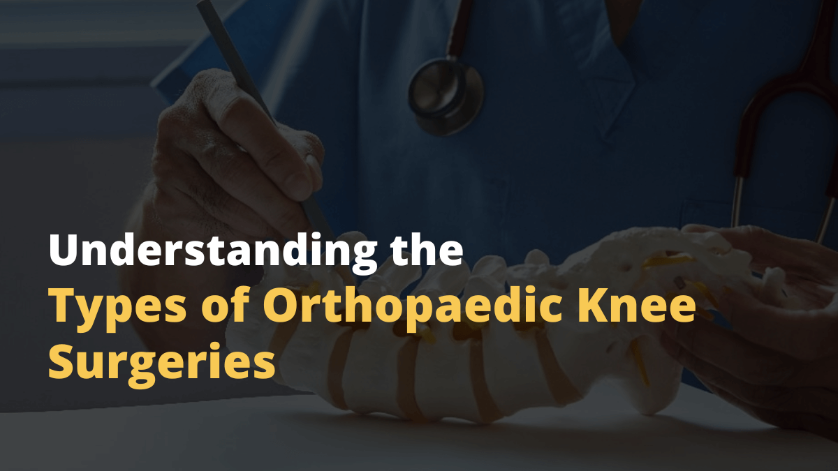 Different Types of Orthopaedic Knee Surgeries