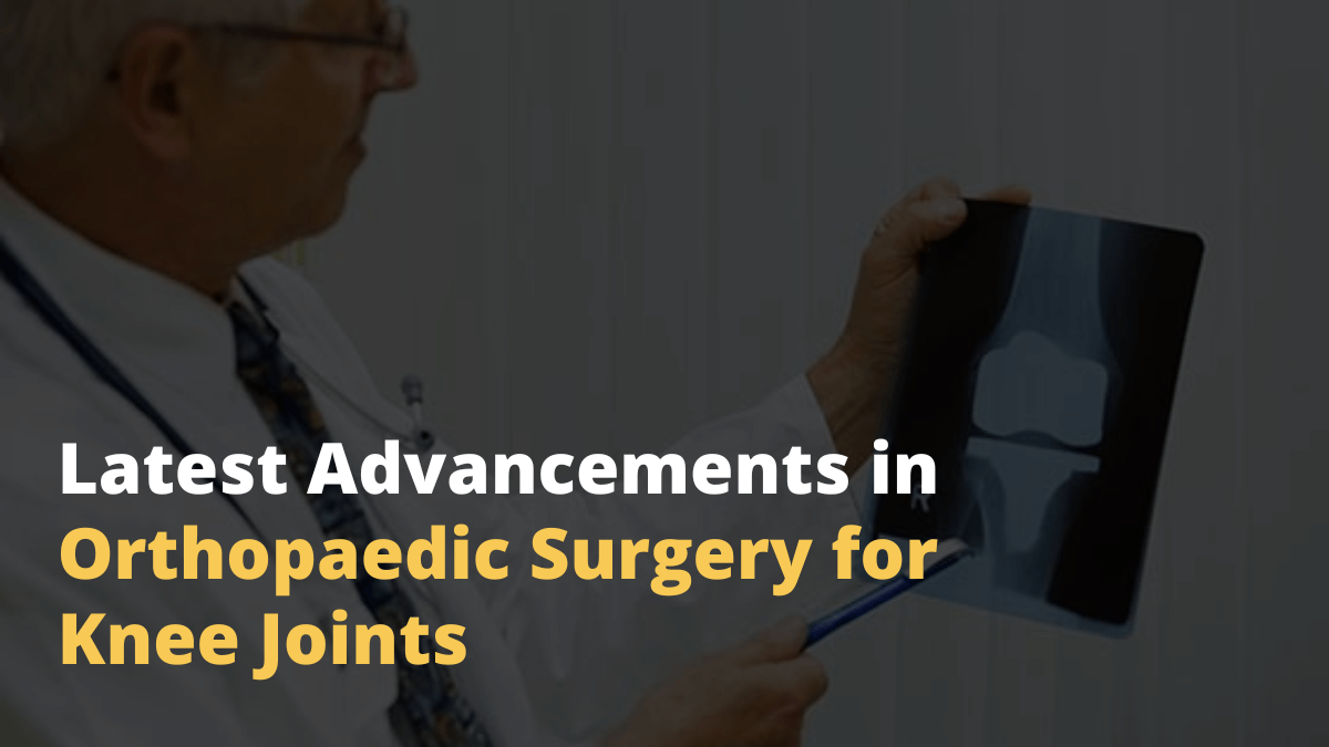 Advancements in Orthopaedic Surgery for Knee Joints
